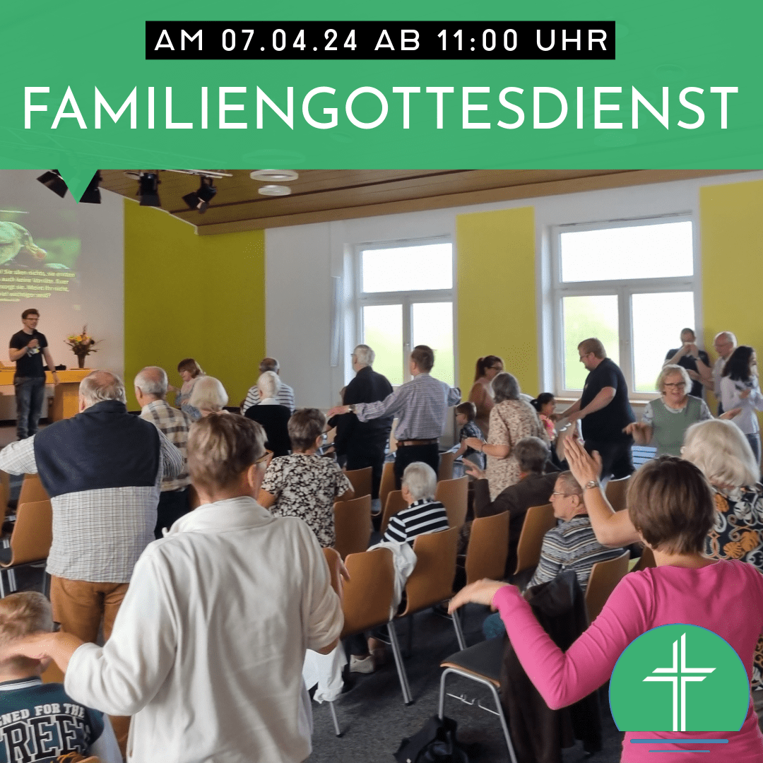 Familiengottesdienst am 07.04. um 11:00 Uhr